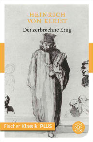 Title: Der zerbrochne Krug: Ein Lustspiel, Author: Heinrich von Kleist