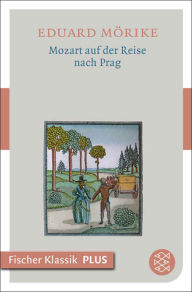 Title: Mozart auf der Reise nach Prag, Author: Eduard Mörike