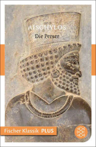 Title: Die Perser: Tragödie, Author: Aischylos