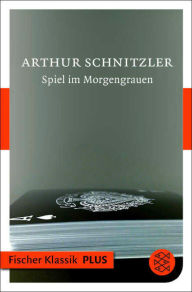 Title: Spiel im Morgengrauen: Erzählung, Author: Arthur Schnitzler