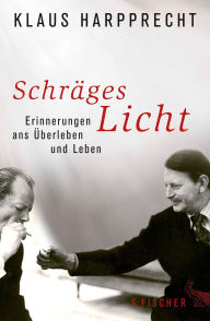 Title: Schräges Licht: Erinnerungen ans Überleben und Leben, Author: Klaus Harpprecht