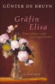 Title: Gräfin Elisa: Eine Lebens- und Liebesgeschichte, Author: Günter de Bruyn