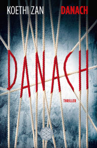 Title: Danach: Thriller, Author: Koethi Zan