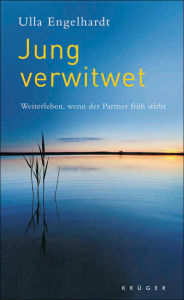 Title: Jung verwitwet: Weiterleben, wenn der Partner früh stirbt, Author: Ulla Engelhardt