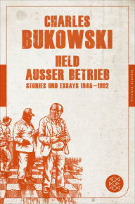 Title: Held außer Betrieb: Stories und Essays 1946 - 1992, Author: Charles Bukowski