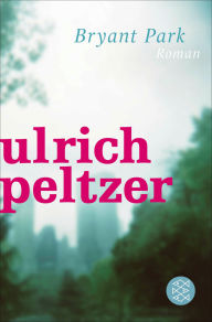 Title: Bryant Park: Erzählung, Author: Ulrich Peltzer