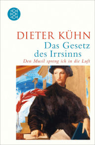 Title: Das Gesetz des Irrsinns, Author: Dieter Kühn