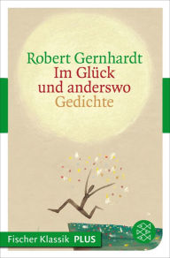 Title: Im Glück und anderswo: Gedichte, Author: Robert Gernhardt