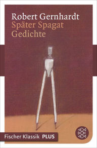 Title: Später Spagat: Gedichte, Author: Robert Gernhardt
