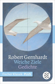 Title: Weiche Ziele: Gedichte 1984-1994, Author: Robert Gernhardt