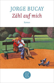 Title: Zähl auf mich: Roman, Author: Jorge Bucay