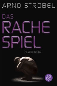 Title: Das Rachespiel: Psychothriller, Author: Arno Strobel