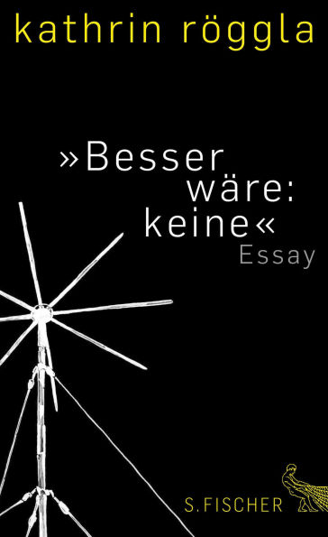 »Besser wäre: keine«: Essay