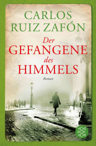 Title: Der Gefangene des Himmels (The Prisoner of Heaven), Author: Carlos Ruiz Zafón