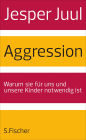 Aggression: Warum sie für uns und unsere Kinder notwendig ist