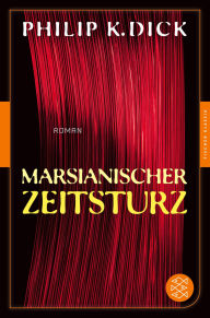 Title: Marsianischer Zeitsturz: Roman, Author: Philip K. Dick