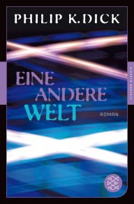 Title: Eine andere Welt: Roman, Author: Philip K. Dick
