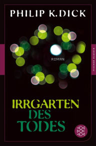 Title: Irrgarten des Todes: Roman, Author: Philip K. Dick