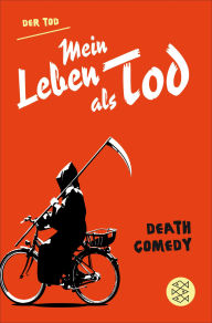 Title: Mein Leben als Tod: Death Comedy, Author: Der Tod