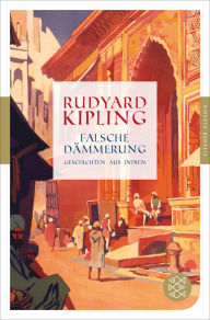 Title: Falsche Dämmerung: Geschichten aus Indien, Author: Rudyard Kipling