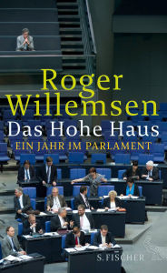 Title: Das Hohe Haus: Ein Jahr im Parlament, Author: Roger Willemsen