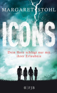 Title: Icons: Dein Herz schlägt nur mit ihrer Erlaubnis, Author: Margaret Stohl