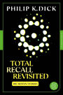 Total Recall Revisited: Die besten Stories. Mit einem Nachwort von Thomas von Steinaecker