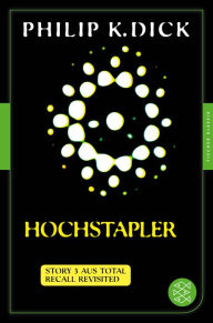 Title: Hochstapler: Story 3 aus: Total Recall Revisited. Die besten Stories, Author: Philip K. Dick