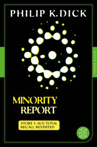 Title: Minority Report: Story 5 aus: Total Recall Revisited. Die besten Stories, Author: Philip K. Dick