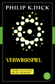 Title: Verwirrspiel: Story 8 aus: Total Recall Revisited. Die besten Stories, Author: Philip K. Dick