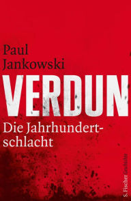 Title: Verdun: Die Jahrhundertschlacht, Author: Paul Jankowski