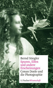 Title: Spuren, Elfen und andere Erscheinungen: Conan Doyle und die Photographie, Author: Bernd Stiegler
