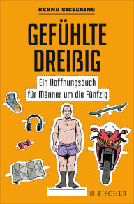 Title: Gefühlte Dreißig - Ein Hoffnungsbuch für Männer um die Fünfzig, Author: Bernd Gieseking