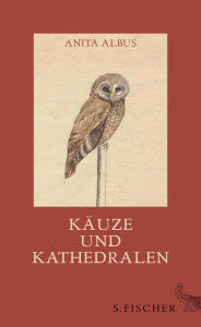 Title: Käuze und Kathedralen: Geschichten, Essays und Marginalien, Author: Anita Albus