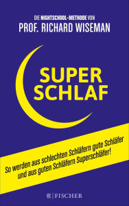 Title: SUPERSCHLAF: So werden aus schlechten Schläfern gute Schläfer und aus guten Schläfern Superschläfer, Author: Richard Wiseman