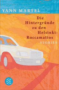 Title: Die Hintergründe zu den Helsinki-Roccamatios, Author: Yann Martel