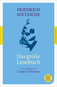 Title: Das große Lesebuch, Author: Friedrich Nietzsche