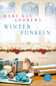 Title: Winterfunkeln: Roman Große Gefühle und der Zauber von Weihnachten, Author: Mary Kay Andrews