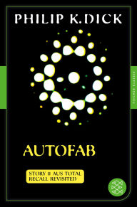 Title: Autofab: Story 11 aus: Total Recall Revisited. Die besten Stories, Author: Philip K. Dick