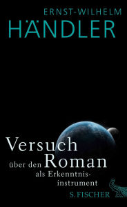 Title: Versuch über den Roman als Erkenntnisinstrument, Author: Ernst-Wilhelm Händler