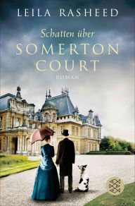 Title: Schatten über Somerton Court: Roman, Author: Leila Rasheed