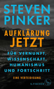 Title: Aufklärung jetzt: Für Vernunft, Wissenschaft, Humanismus und Fortschritt. Eine Verteidigung, Author: Steven Pinker