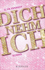 Dich nehm ich: Roman