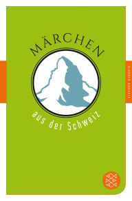 Title: Märchen aus der Schweiz: Märchen der Welt, Author: Sigrid Früh