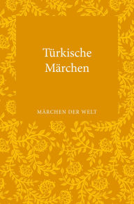 Title: Türkische Märchen: Märchen der Welt, Author: Adelheid Uzunoglu-Ocherbauer