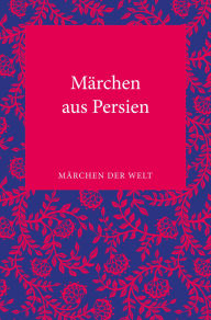 Title: Märchen aus Persien: Märchen der Welt, Author: Inge Hoepfner