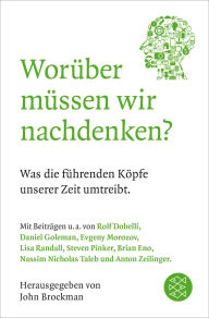 Title: Worüber müssen wir nachdenken?: Was die führenden Köpfe unserer Zeit umtreibt, Author: John Brockman