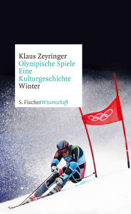 Title: Olympische Spiele. Eine Kulturgeschichte von 1896 bis heute: Winter, Author: Klaus Zeyringer