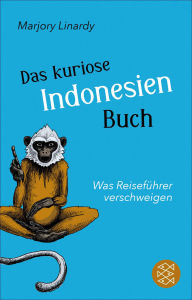 Title: Das kuriose Indonesien-Buch: Was Reiseführer verschweigen, Author: Marjory Linardy