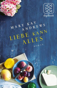 Title: Liebe kann alles: Roman, Author: Mary Kay Andrews
